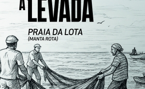 «Vamos à Levada»: prática piscatória centenária volta à praia da Lota