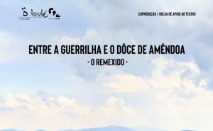 TEATRO | Entre a guerrilha e o doce de amêndoa - O Remexido