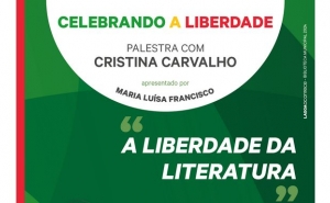 Palestra Literária | Celebrando a Liberdade | «A Liberdade da Literatura» | Cristina Carvalho 