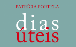 «LIVROS ABERTOS» COM PATRÍCIA PORTELA: APRESENTAÇÃO DO LIVRO «DIAS ÚTEIS» 