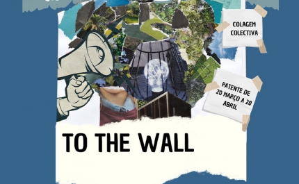 «TO THE WALL» - Exposição de colagem coletiva 