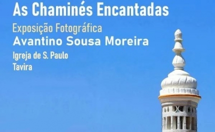 «Chaminés Encantadas», exposição fotográfica de Avantino Moreira