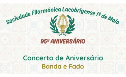 95º Aniversário da Sociedade Filarmónica Lacobrigense 1º de Maio