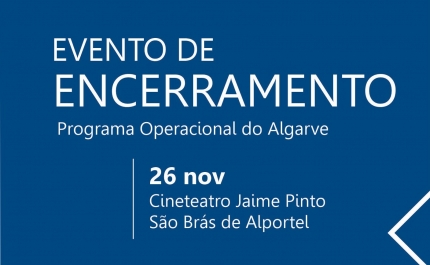 EVENTO DE ENCERRAMENTO DO PROGRAMA OPERACIONAL REGIONAL CRESC ALGARVE 2020