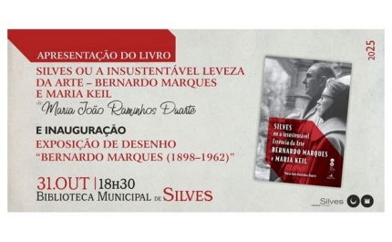 INAUGURAÇÃO DA EXPOSIÇÃO  «BERNARDO MARQUES (1898-1962)» EM DESENHO E APRESENTAÇÃO DO LIVRO «SILVES OU A INSUSTENTÁVEL LEVEZA DA ARTE – BERNARDO MARQUES E MARIA KEIL»