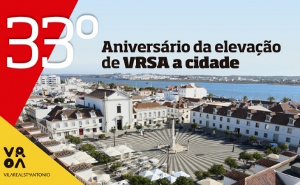 Vila Real de Santo António completa 33º aniversário da sua elevação a cidade