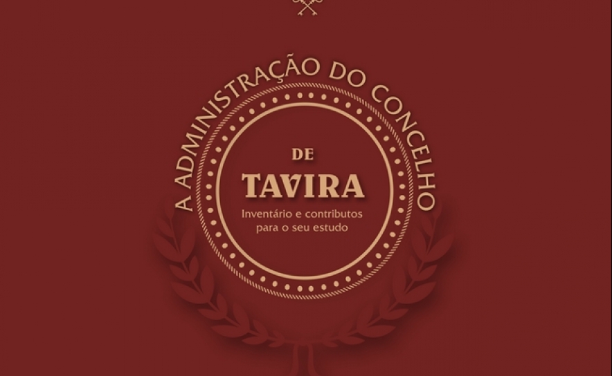  «A Administração do concelho de Tavira: Inventário e contributos para o seu estudo»