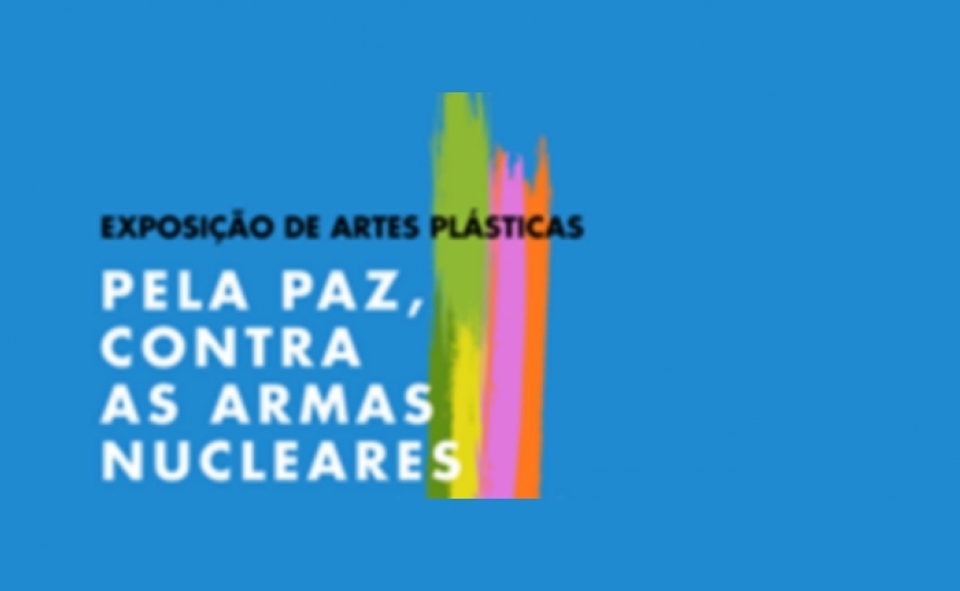 Exposição de Artes plásticas, «PELA PAZ, CONTRA AS ARMAS NUCLEARES»
