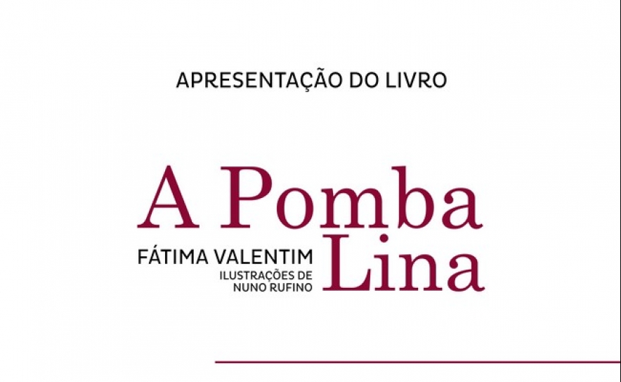Apresentação do livro «A Pomba Lina» de Fátima Valentim 