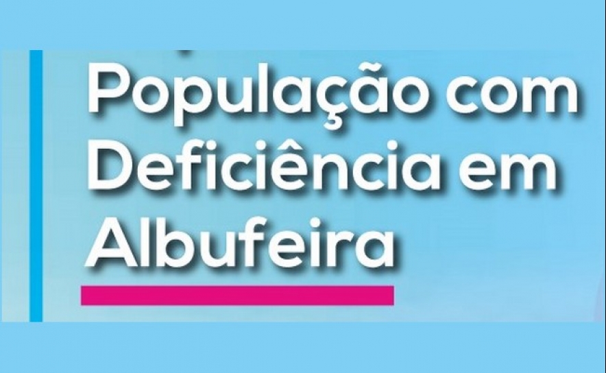 MUNICÍPIO DE ALBUFEIRA REALIZA INQUÉRITO PARA CARACTERIZAR A POPULAÇÃO COM DEFICIÊNCIA