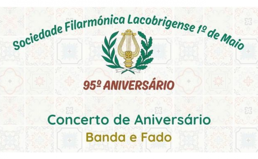 95º Aniversário da Sociedade Filarmónica Lacobrigense 1º de Maio