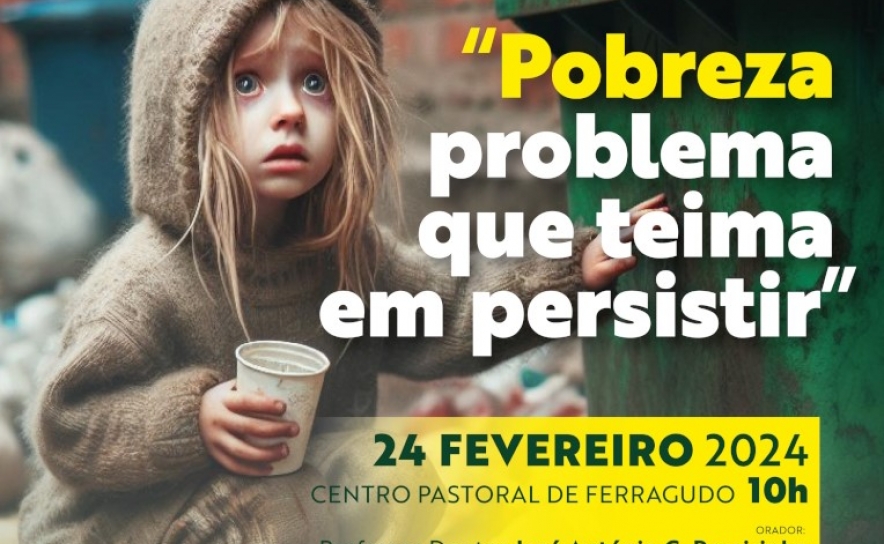 Pobreza, problema que teima em persistir  | XXII Jornadas de Ação Sócio-Caritativa