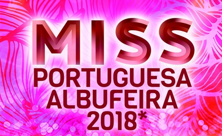 ALBUFEIRA ELEGE FINALISTA DO ALGARVE  A MISS PORTUGUESA 2018 