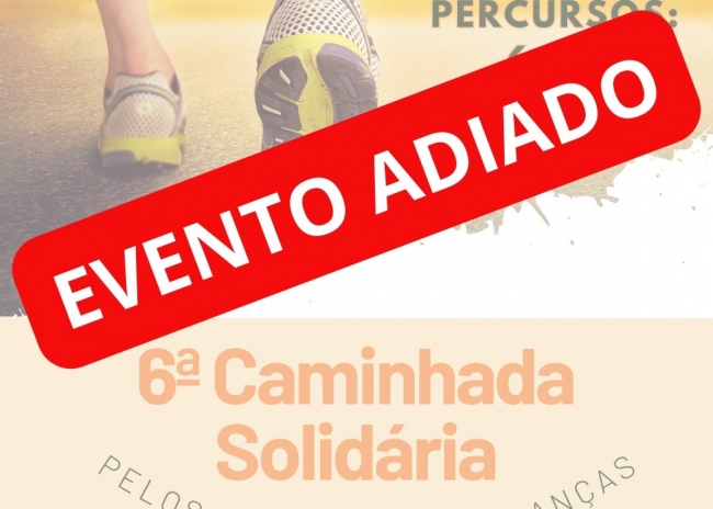 6ª CAMINHADA SOLIDÁRIA - ADIADA