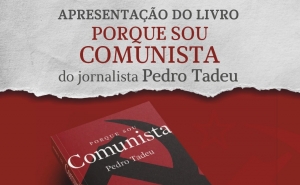 Da autoria do jornalista Pedro Tadeu | LIVRO «PORQUE SOU COMUNISTA» É APRESENTADO DIA 16 DE JANEIRO, EM SILVES