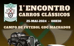 1º Encontro de Carros Clássicos do Grupo Desportivo e Cultural dos Machados