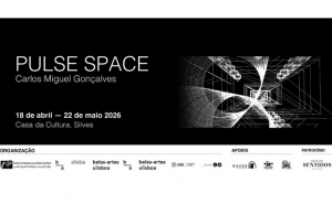 EXPOSIÇÃO «PULSE SPACE» INAUGURA A 18 DE ABRIL NA CASA DA CULTURA DE SILVES