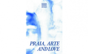 PRAIA, ARTE AND LOVE |Encerramento + Lançamento