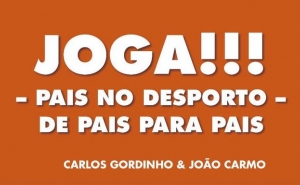 Apresentação do Livro «Joga - Pais no Desporto, de Pais para Pais» de Carlos Gordinho e João Carmo