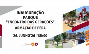 MUNICÍPIO DE SILVES INAUGURA PARQUE URBANO «ENCONTRO DAS GERAÇÕES» EM ARMAÇÃO DE PÊRA, NO DIA 26 DE JUNHO