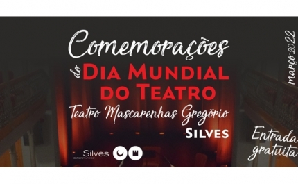 MUNICÍPIO DE SILVES ASSINALA DIA INTERNACIONAL DO TEATRO COM ESPETÁCULOS NO TEATRO MASCARENHAS GREGÓRIO