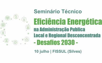 ALGARVE 2030 PROMOVE SEMINÁRIO TÉCNICO:  «EFICIÊNCIA ENERGÉTICA NA ADMINISTRAÇÃO PÚBLICA LOCAL E REGIONAL DESCONCENTRADA - DESAFIOS 2030»