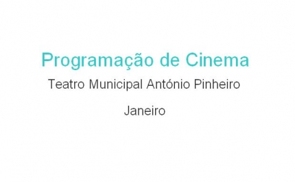 Um novo ano, muitos filmes: cinema para todos no Teatro Municipal António Pinheiro 