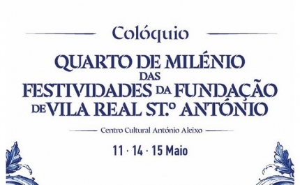Colóquio Quarto de Milénio das Festividades da Fundação de Vila Real de Santo António 