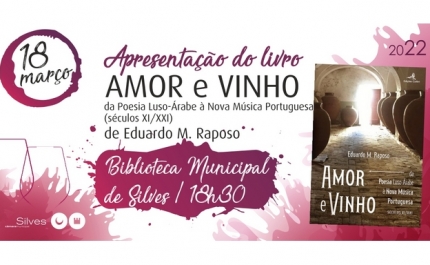 APRESENTAÇÃO DO LIVRO «AMOR E VINHO. DA POESIA LUSO-ÁRABE À NOVA MÚSICA PORTUGUESA SÉCULOS XI/XXI»