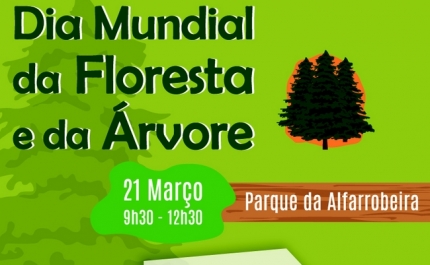 DIA MUNDIAL DA FLORESTA COMEMORADO NO PARQUE DA ALFARROBEIRA