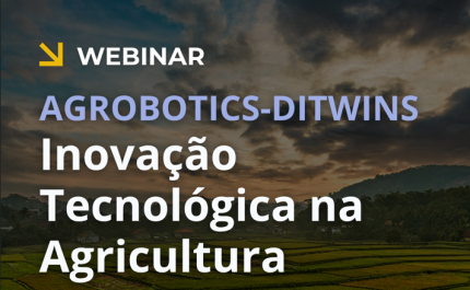 PROJETO AGROBOTICS-DITWINS DINAMIZA WEBINAR DEDICADO À INOVAÇÃO AGRÍCOLA