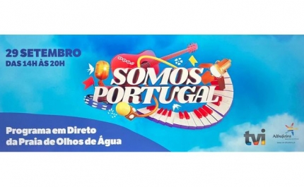 PRAIA DE OLHOS DE ÁGUA FOI O PALCO ESCOLHIDO PARA O PROGRAMA «SOMOS PORTUGAL» NO PRÓXIMO DOMINGO  