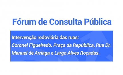 Fórum de Consulta Pública relacionado com a intervenção e segurança rodoviária, em três ruas da cidade de Lagoa