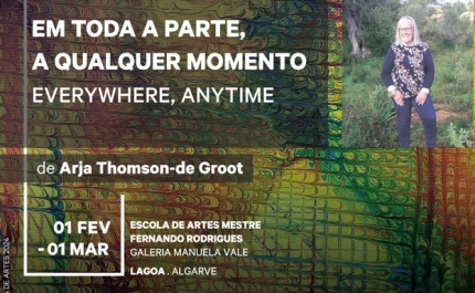 Exposição de Pintura | «Em Toda a Parte, a Qualquer Momento - Everywhere, Anytime» |  Arja Thomson-de Groot 