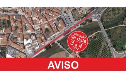 DATA DA REPAVIMENTAÇÃO DO TROÇO URBANO DA EN124, ENTRE O EDIFÍCIO DO MERCADO MUNICIPAL E O ENTRONCAMENTO DE ACESSO À PONTE SOBRE O RIO ARADE, FOI ALTERADA PARA OS DIAS 3 E 4 DE NOVEMBRO