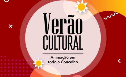 «Verão Cultural» leva cultura e animação a todas as freguesias do concelho em julho e agosto 