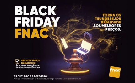 Black Friday da FNAC transforma desejos em realidade com preços imbatíveis durante todo o mês de novembro