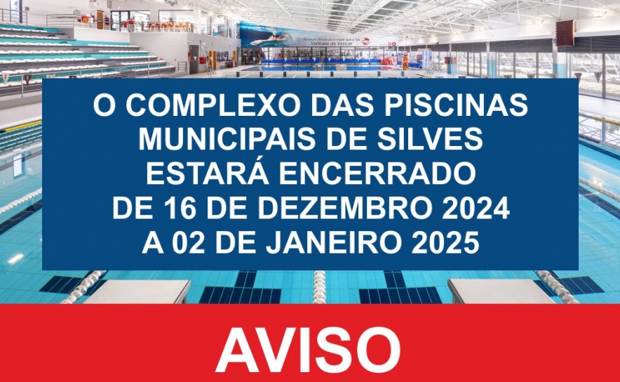 COMPLEXO DAS PISCINAS MUNICIPAIS DE SILVES ENCERRADO ENTRE 16 DE DEZEMBRO E 02 DE JANEIRO