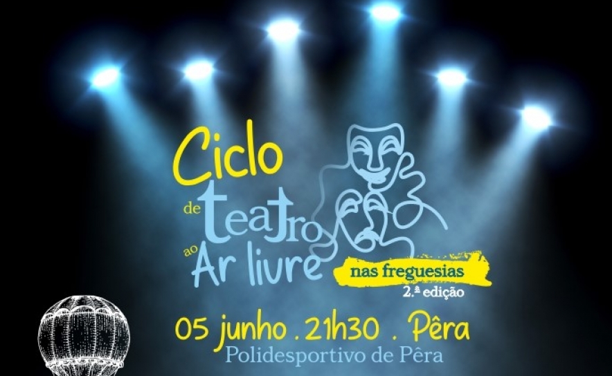 CICLO DE TEATRO AO AR LIVRE REGRESSA ÀS FREGUESIAS EM JUNHO COM ESPETÁCULO CÓMICO 