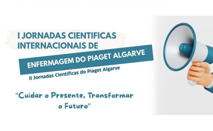 I Jornadas Científica Internacional de Enfermagem do PIAGET ALGARVE