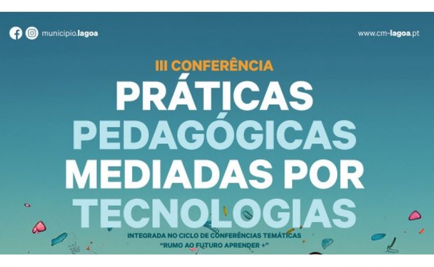 3ª Conferência: «Práticas Pedagógicas Mediadas por Tecnologias»