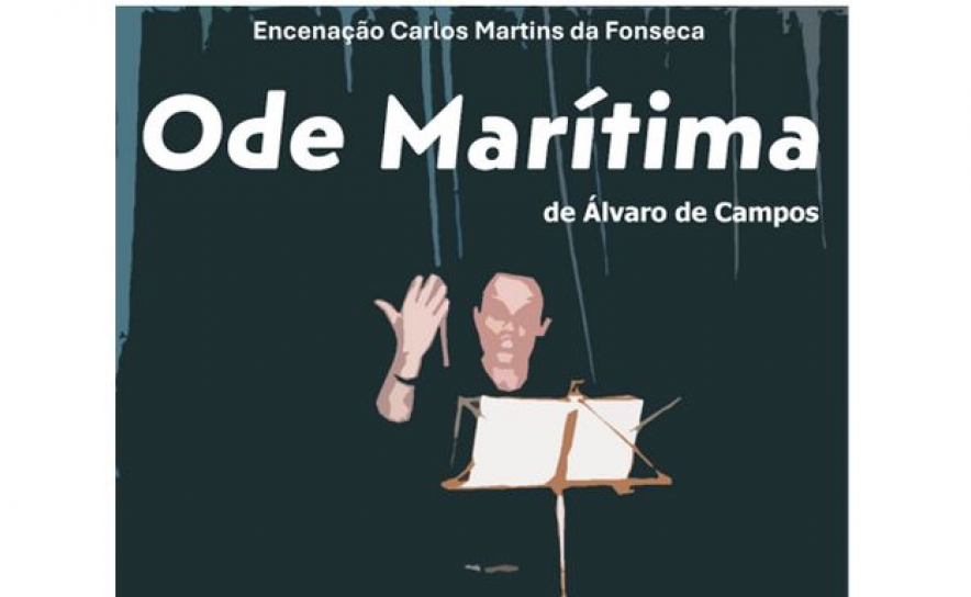 Teatro «Ode Marítima, de Álvaro de Campos», pelo grupo de teatro Aprender Vale a Pena