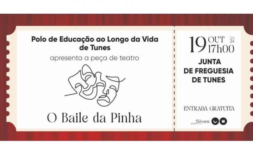 GRUPO DE TEATRO DOS POLOS DE EDUCAÇÃO AO LONGO DA VIDA DE TUNES APRESENTA A PEÇA «O BAILE DA PINHA» 