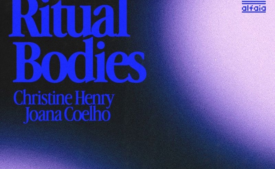 Ritual Bodies, de Christine Henry e Joana Coelho, patente até 7 de novembro