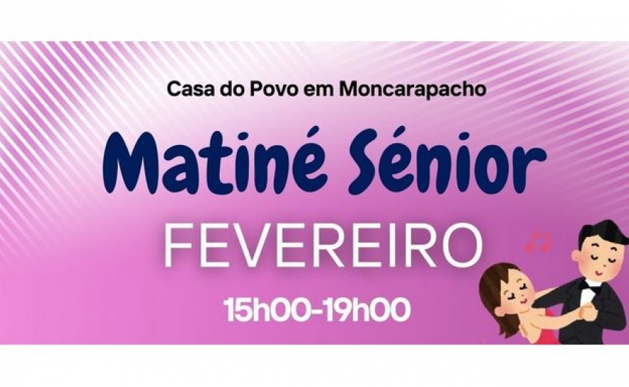 Matiné Sénior | fevereiro | 15h00-19H00