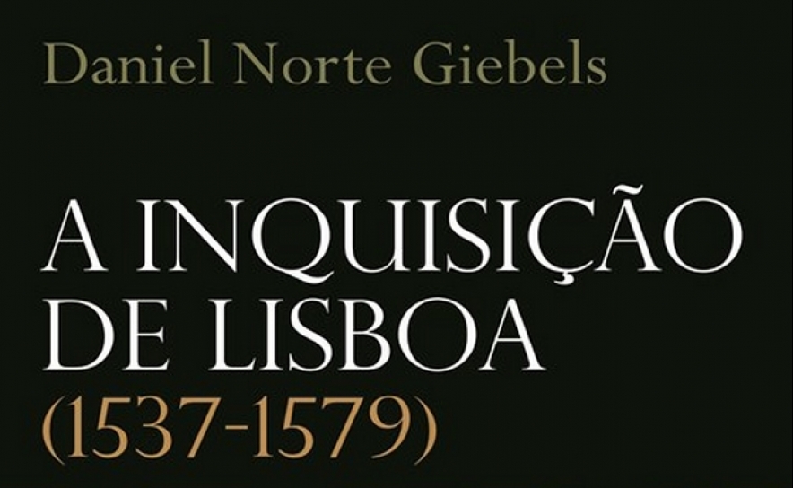 «LIVROS ABERTOS» COM DANIEL NORTE GIEBELS: APRESENTAÇÃO DE «A INQUISIÇÃO DE LISBOA (1537-1579)»
