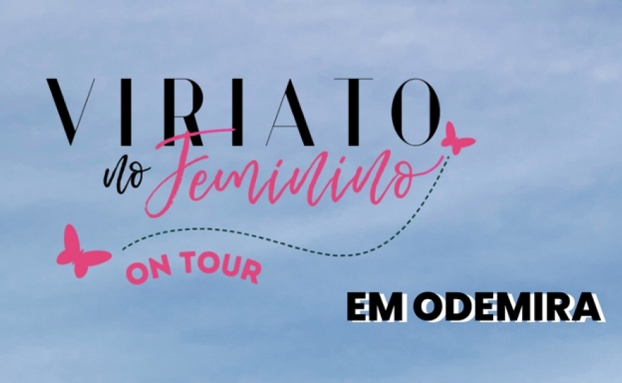 VIRIATO NO FEMININO ON TOUR» DÁ VOZ A MULHERES ODEMIRENSES E CONVIDA CELINA DA PIEDADE