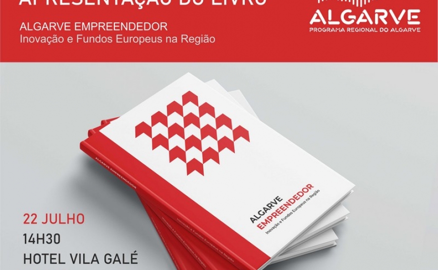 APRESENTAÇÃO DO LIVRO «ALGARVE EMPREENDEDOR» REVELA HISTÓRIAS DE PROJETOS EMPRESARIAIS APOIADOS PELOS FUNDOS EUROPEUS