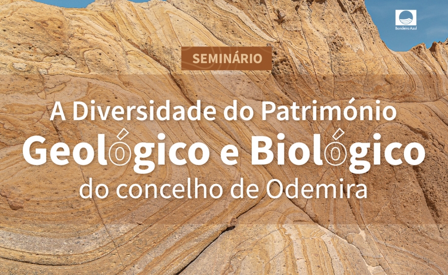 SEMINÁRIO INTERNACIONAL DEBATE DIVERSIDADE DO PATRIMÓNIO GEOLÓGICO E BIOLÓGICO DO CONCELHO DE ODEMIRA