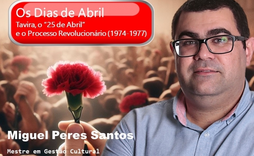 OS DIAS DE ABRIL: TAVIRA, O «25 DE ABRIL»  E O PROCESSO REVOLUCIONÁRIO (1974-1977) - PARTE III – O POVO TAVIRENSE SAIU À RUA (MAIO DE 1974)